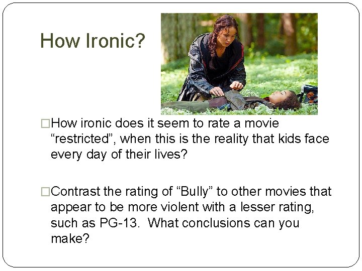How Ironic? �How ironic does it seem to rate a movie “restricted”, when this