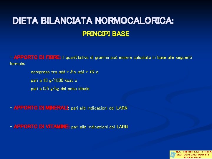 DIETA BILANCIATA NORMOCALORICA: PRINCIPI BASE - APPORTO DI FIBRE: FIBRE il quantitativo di grammi