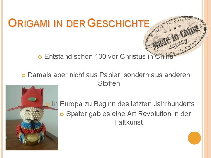 ORIGAMI IN DER GESCHICHTE Entstand schon 100 vor Christus in China Damals aber nicht