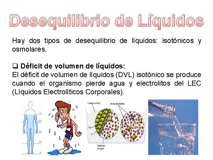 Desequilibrio de Líquidos Hay dos tipos de desequilibrio de líquidos: isotónicos y osmolares. q