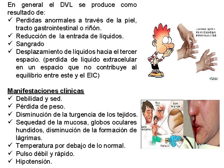 En general el DVL se produce como resultado de: ü Perdidas anormales a través