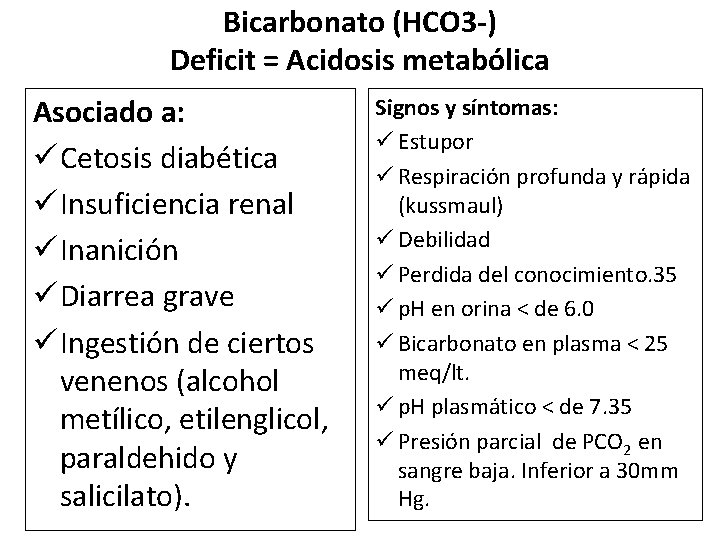 Bicarbonato (HCO 3 -) Deficit = Acidosis metabólica Asociado a: ü Cetosis diabética ü