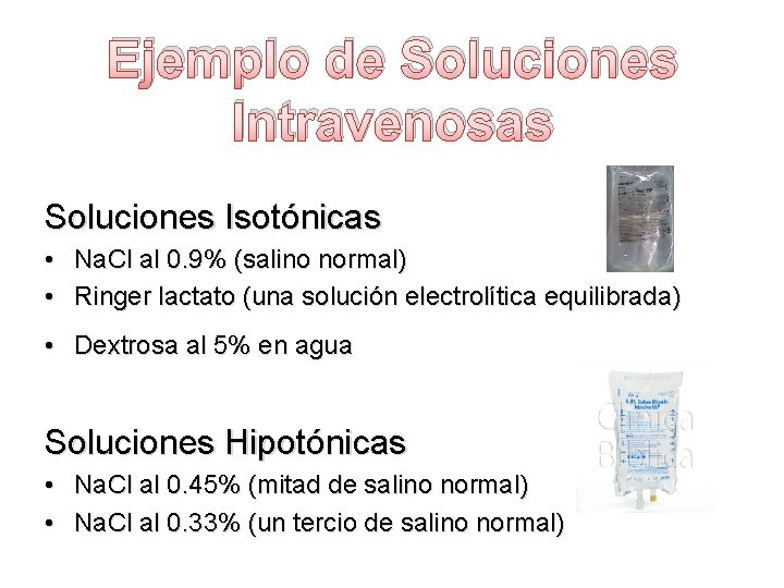 Ejemplo de Soluciones Intravenosas Soluciones Isotónicas • Na. Cl al 0. 9% (salino normal)