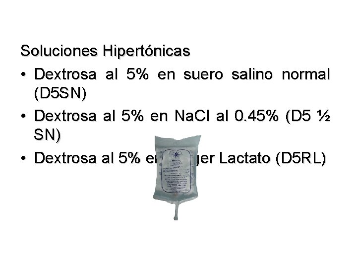 Soluciones Hipertónicas • Dextrosa al 5% en suero salino normal (D 5 SN) •