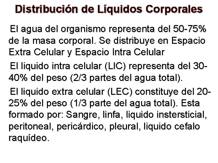 Distribución de Líquidos Corporales El agua del organismo representa del 50 -75% de la