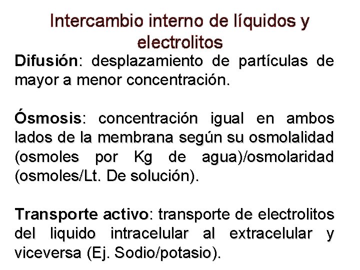 Intercambio interno de líquidos y electrolitos Difusión: desplazamiento de partículas de mayor a menor