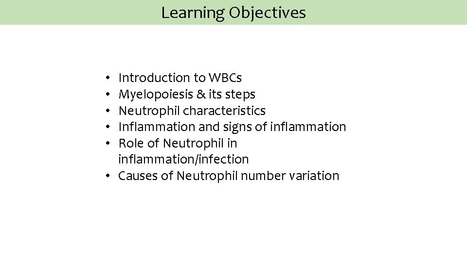 Learning Objectives Introduction to WBCs Myelopoiesis & its steps Neutrophil characteristics Inflammation and signs