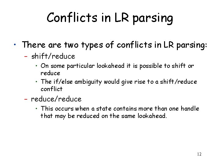 Conflicts in LR parsing • There are two types of conflicts in LR parsing: