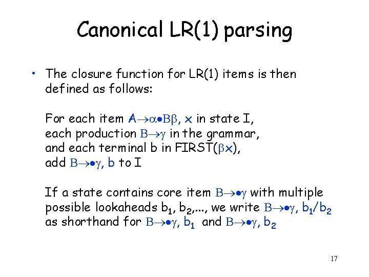 Canonical LR(1) parsing • The closure function for LR(1) items is then defined as
