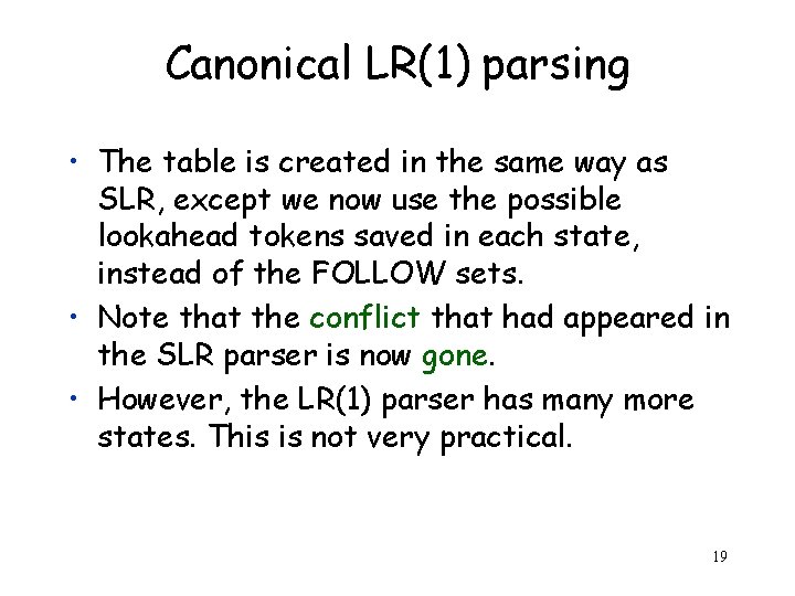 Canonical LR(1) parsing • The table is created in the same way as SLR,