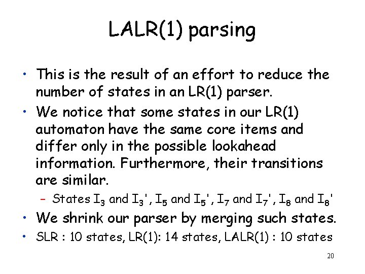 LALR(1) parsing • This is the result of an effort to reduce the number