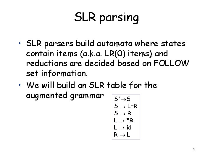 SLR parsing • SLR parsers build automata where states contain items (a. k. a.