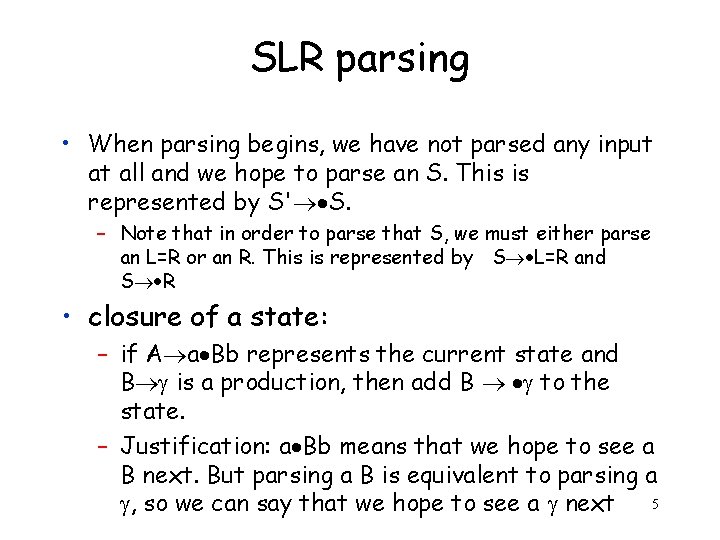 SLR parsing • When parsing begins, we have not parsed any input at all