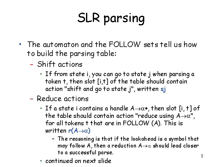 SLR parsing • The automaton and the FOLLOW sets tell us how to build