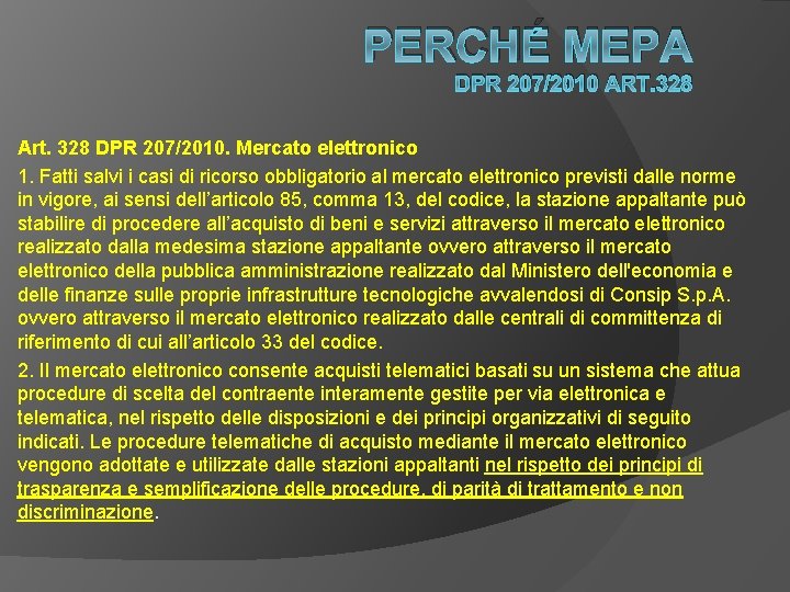 PERCHÉ MEPA DPR 207/2010 ART. 328 Art. 328 DPR 207/2010. Mercato elettronico 1. Fatti