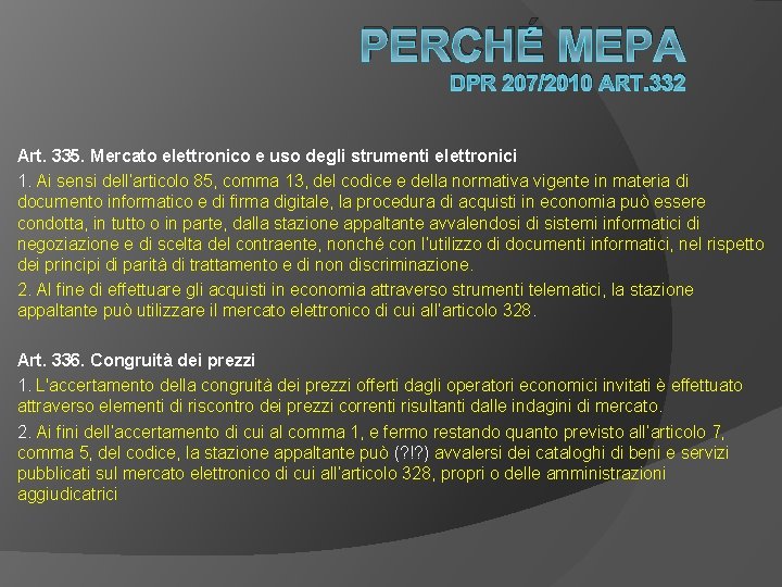 PERCHÉ MEPA DPR 207/2010 ART. 332 Art. 335. Mercato elettronico e uso degli strumenti