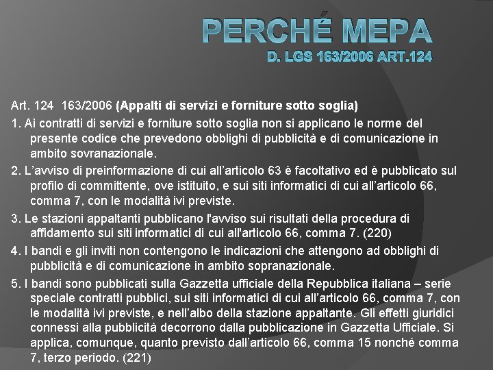 PERCHÉ MEPA D. LGS 163/2006 ART. 124 Art. 124 163/2006 (Appalti di servizi e