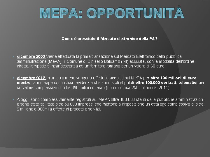 MEPA: OPPORTUNITÀ Come è cresciuto il Mercato elettronico della PA? § dicembre 2003 Viene