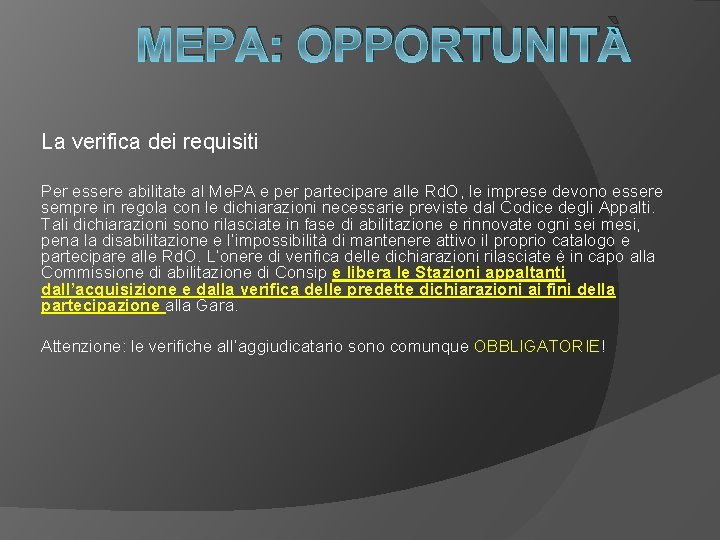 MEPA: OPPORTUNITÀ La verifica dei requisiti Per essere abilitate al Me. PA e per