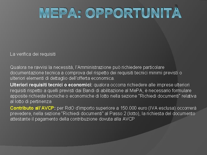 MEPA: OPPORTUNITÀ La verifica dei requisiti Qualora ne ravvisi la necessità, l’Amministrazione può richiedere