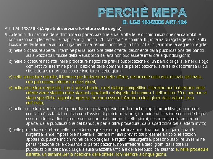 PERCHÉ MEPA D. LGS 163/2006 ART. 124 Art. 124 163/2006 (Appalti di servizi e