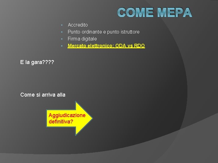 COME MEPA Accredito § Punto ordinante e punto istruttore § Firma digitale § Mercato