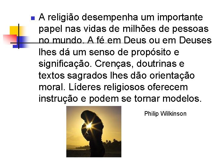  A religião desempenha um importante papel nas vidas de milhões de pessoas no