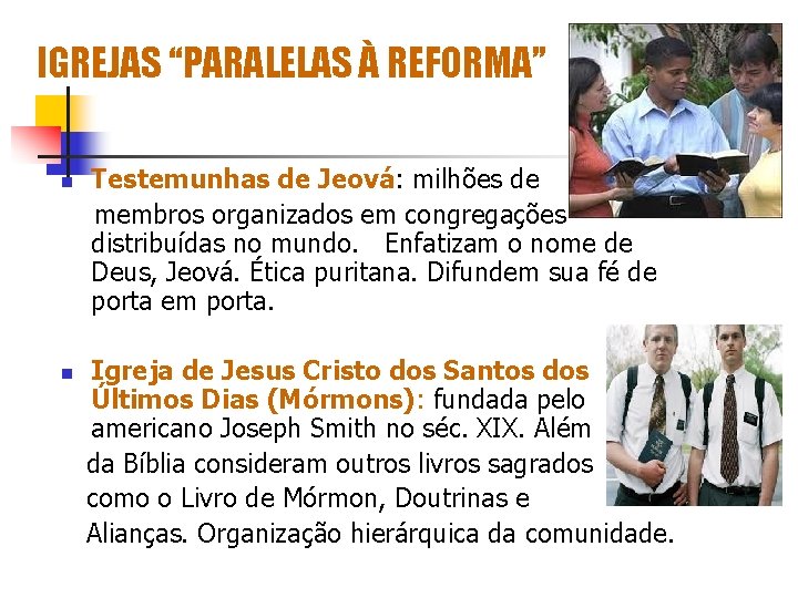 IGREJAS “PARALELAS À REFORMA” Testemunhas de Jeová: milhões de membros organizados em congregações distribuídas