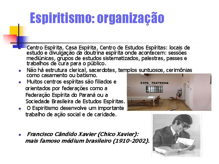 Espiritismo: organização Centro Espírita, Casa Espírita, Centro de Estudos Espíritas: locais de estudo e