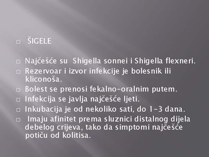 � � � � ŠIGELE Najčešće su Shigella sonnei i Shigella flexneri. Rezervoar i