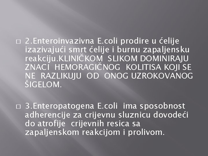 � � 2. Enteroinvazivna E. coli prodire u ćelije izazivajući smrt ćelije i burnu