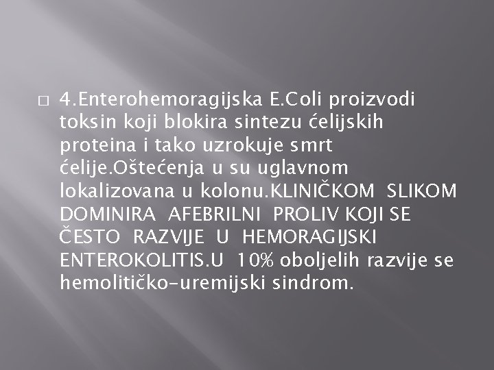 � 4. Enterohemoragijska E. Coli proizvodi toksin koji blokira sintezu ćelijskih proteina i tako