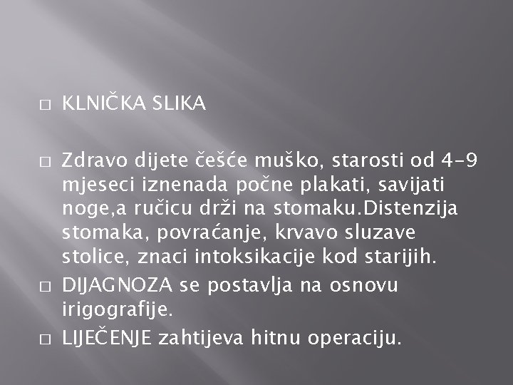 � � KLNIČKA SLIKA Zdravo dijete češće muško, starosti od 4 -9 mjeseci iznenada