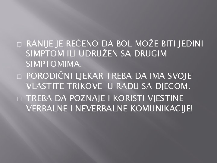 � � � RANIJE JE REČENO DA BOL MOŽE BITI JEDINI SIMPTOM ILI UDRUŽEN