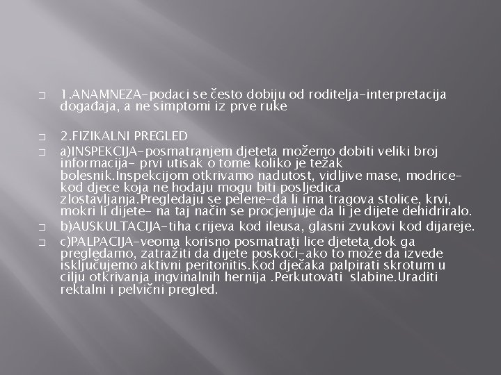 � � � 1. ANAMNEZA-podaci se često dobiju od roditelja-interpretacija događaja, a ne simptomi