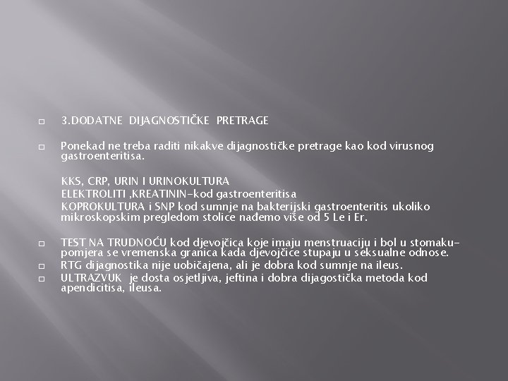 � � 3. DODATNE DIJAGNOSTIČKE PRETRAGE Ponekad ne treba raditi nikakve dijagnostičke pretrage kao