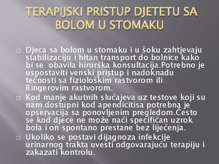 TERAPIJSKI PRISTUP DJETETU SA BOLOM U STOMAKU � � � Djeca sa bolom u