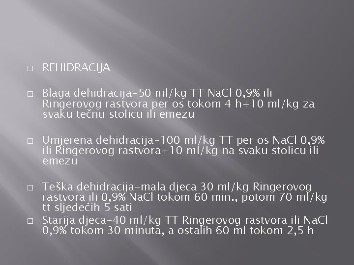 � � � REHIDRACIJA Blaga dehidracija-50 ml/kg TT Na. Cl 0, 9% ili Ringerovog