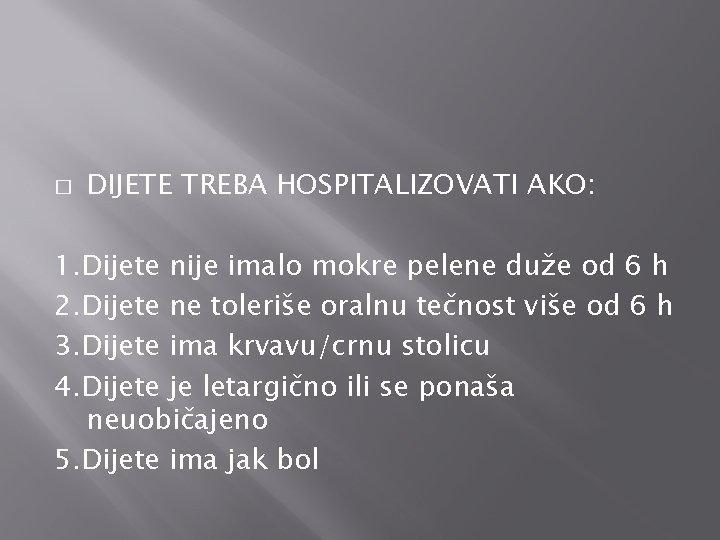 � DIJETE TREBA HOSPITALIZOVATI AKO: 1. Dijete nije imalo mokre pelene duže od 6