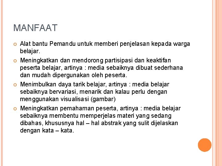 MANFAAT Alat bantu Pemandu untuk memberi penjelasan kepada warga belajar. Meningkatkan dan mendorong partisipasi