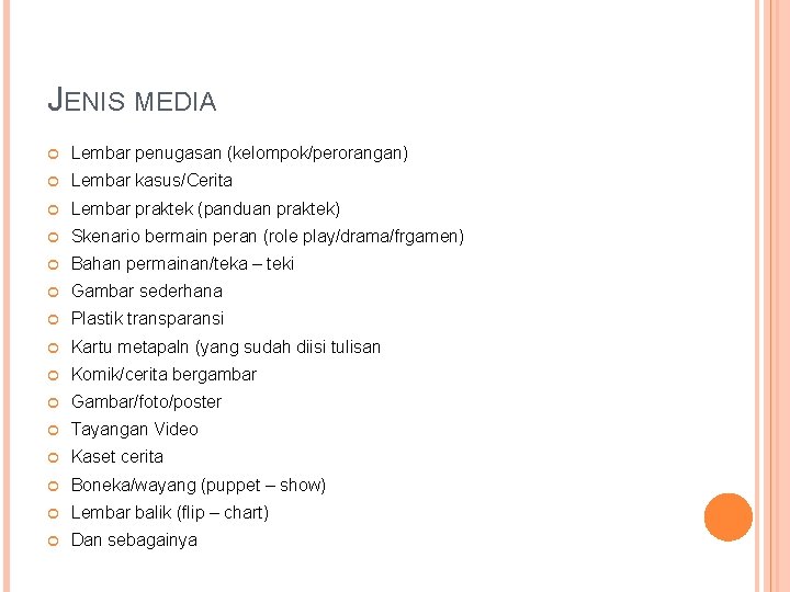 JENIS MEDIA Lembar penugasan (kelompok/perorangan) Lembar kasus/Cerita Lembar praktek (panduan praktek) Skenario bermain peran