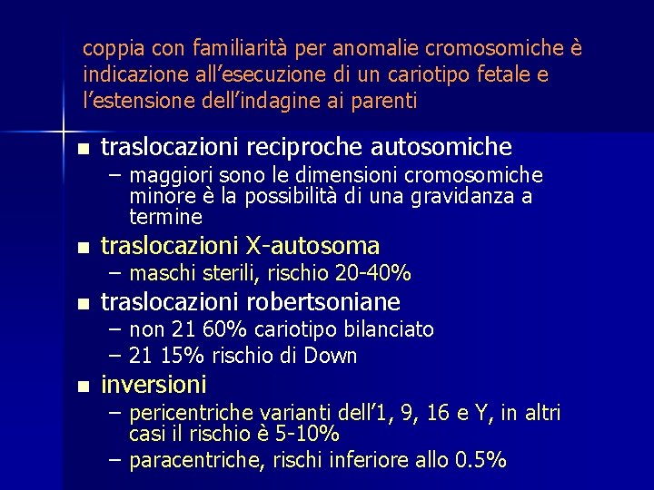 coppia con familiarità per anomalie cromosomiche è indicazione all’esecuzione di un cariotipo fetale e