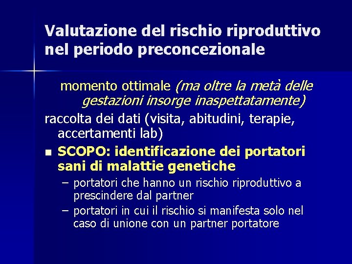 Valutazione del rischio riproduttivo nel periodo preconcezionale momento ottimale (ma oltre la metà delle