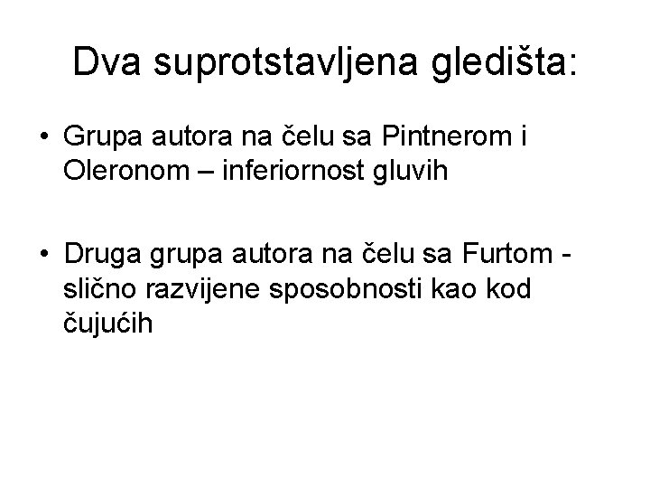 Dva suprotstavljena gledišta: • Grupa autora na čelu sa Pintnerom i Oleronom – inferiornost