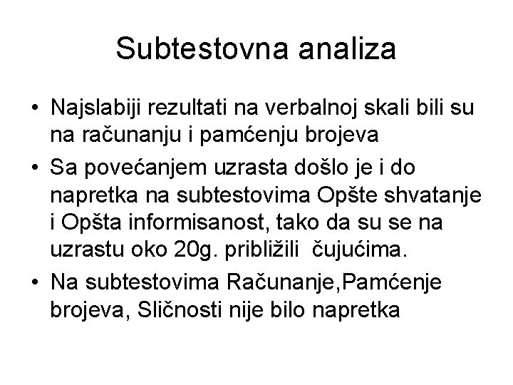 Subtestovna analiza • Najslabiji rezultati na verbalnoj skali bili su na računanju i pamćenju