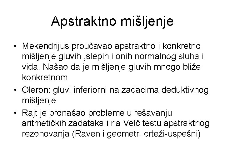 Apstraktno mišljenje • Mekendrijus proučavao apstraktno i konkretno mišljenje gluvih , slepih i onih