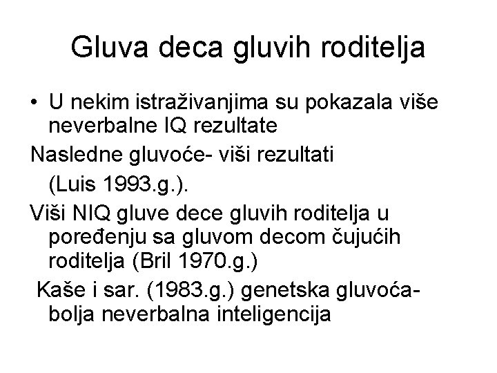 Gluva deca gluvih roditelja • U nekim istraživanjima su pokazala više neverbalne IQ rezultate