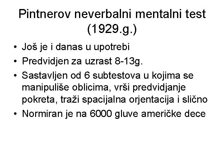 Pintnerov neverbalni mentalni test (1929. g. ) • Još je i danas u upotrebi