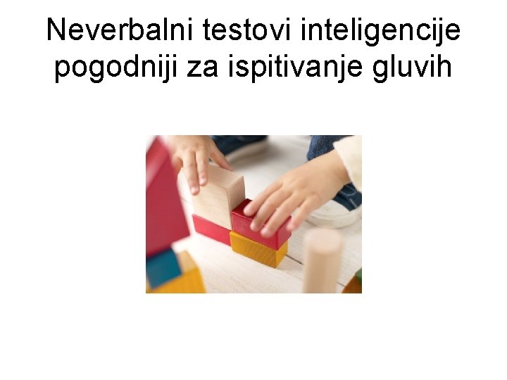 Neverbalni testovi inteligencije pogodniji za ispitivanje gluvih 