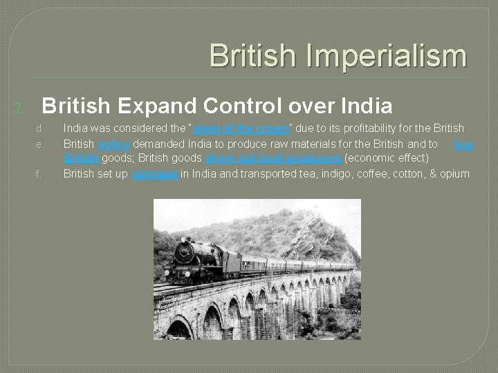 British Imperialism 2. British Expand Control over India d. e. f. India was considered